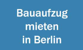 Bauaufzug mieten in Berlin