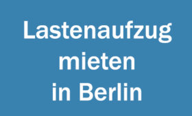 Lastenaufzug mieten in Berlin