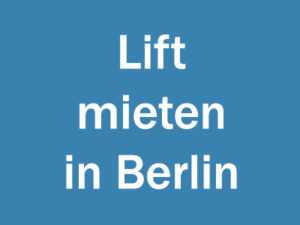 Lift mieten in Berlin
