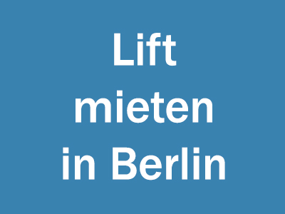 Lift mieten in Berlin