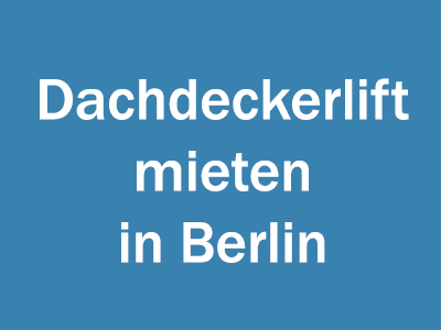 Dachdeckerlift mieten in Berlin
