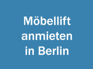 Möbellift anmieten in Berlin