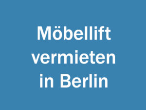 Möbellift vermieten in Berlin
