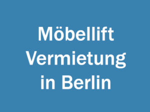 Möbellift Vermietung in Berlin