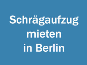 Schrägaufzug mieten in Berlin